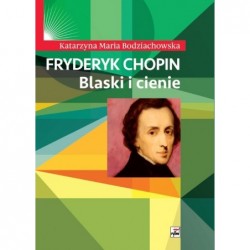 Fryderyk Chopin. Blaski i...