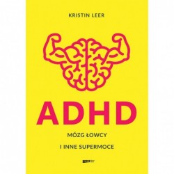 ADHD. Mózg łowcy i inne...