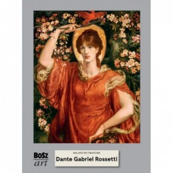 Dante Rossetti. Malarstwo...
