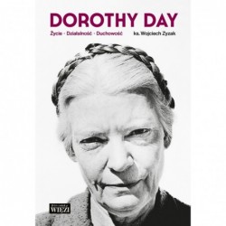 Dorothy Day. Życie –...