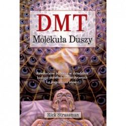 DMT. Molekuła duszy....