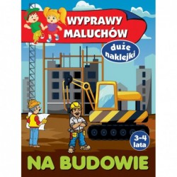 Wyprawy maluchów. Na budowie