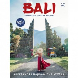 Bali. Opowieści z Wyspy Bogów