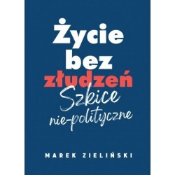 Życie bez złudzeń. Szkice...