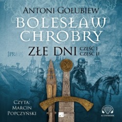 Bolesław Chrobry. Złe dni...