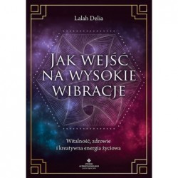 Jak wejść na wysokie wibracje