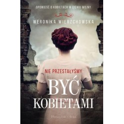 Nie przestałyśmy być kobietami