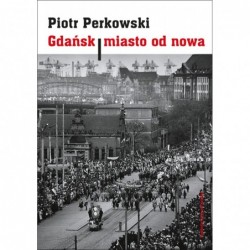 Gdańsk - miasto od nowa