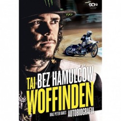 Tai Woffinden. Bez hamulców