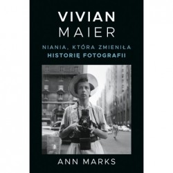 Vivian Maier. Niania, która...