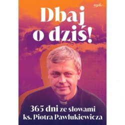 Dbaj o dziś! 365 dni ze...