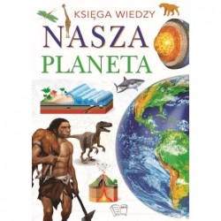 Nasza planeta. Księga wiedzy