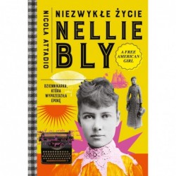 Niezwykłe życie Nellie Bly....