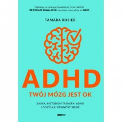 ADHD. Twój mózg jest OK....