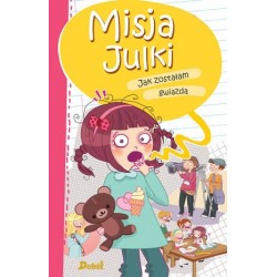 Misja Julki. Jak zostałam...