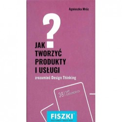 Jak tworzyć produkty i usługi?