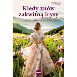 Kiedy znów zakwitną irysy