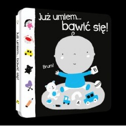 Już umiem...bawić się!