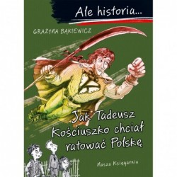 Ale historia… Jak Tadeusz...