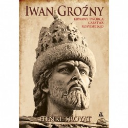 Iwan Groźny. Krwawy twórca...