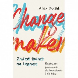 Changemaker. Zmień świat na...