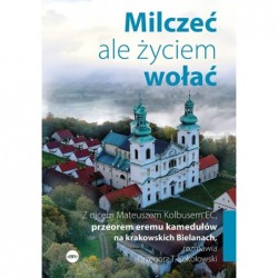 Milczeć, ale życiem wołać