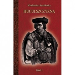 Huculszczyzna. Tom 1