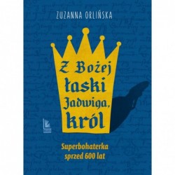 Z Bożej łaski Jadwiga, król