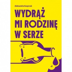 Wydrąż mi rodzinę w serze