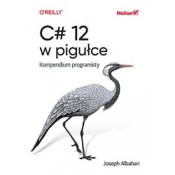 C# 12 w pigułce. Kompendium...