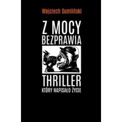 Z mocy bezprawia. Thriller,...