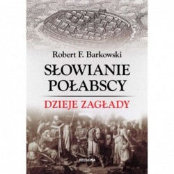 Słowianie Połabscy. Dzieje...