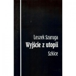 Wyjście z utopii. Szkice