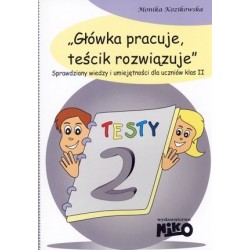 Główka pracuje, teścik...