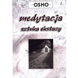 Medytacja. Sztuka ekstazy