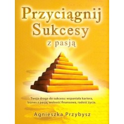 Przyciągnij sukcesy z pasją