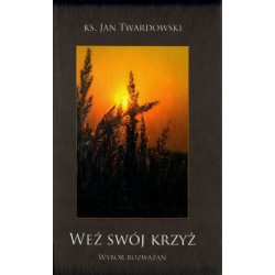 Weź swój krzyż. Wybór rozważań