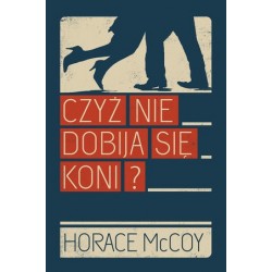 Czyż nie dobija się koni?