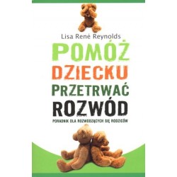 Pomóż dziecku przetrwać rozwód