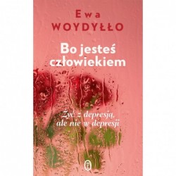 Bo jesteś człowiekiem. Żyć...