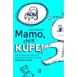 Mamo, chcę kupę! Jak...