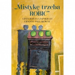 Mistykę trzeba ROBIĆ. Listy...