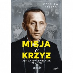 Misja i krzyż. Abp Antoni...