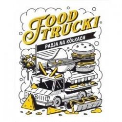 Food Trucki Pasja na kółkach