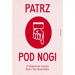 Patrz pod nogi. O zbieraniu...