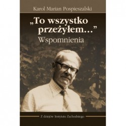 `To wszystko przeżyłem…`...