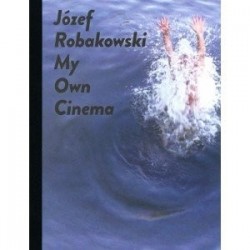 Józef Robakowski My own cinema