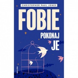 Fobie. Pokonaj je