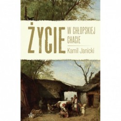 Życie w chłopskiej chacie