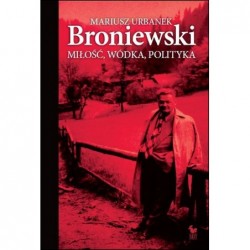 Broniewski. Miłość, wódka,...